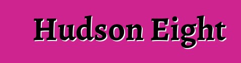 Hudson Eight