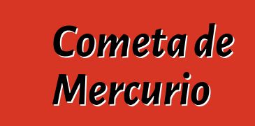 Cometa de Mercurio
