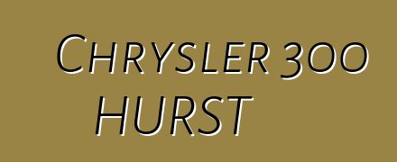 Chrysler 300 HURST