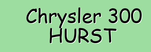 Chrysler 300 HURST
