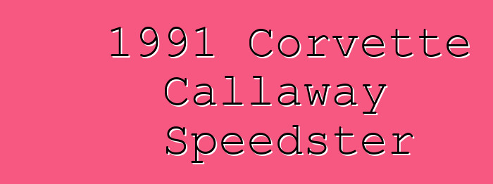 1991 Corvette Callaway Speedster