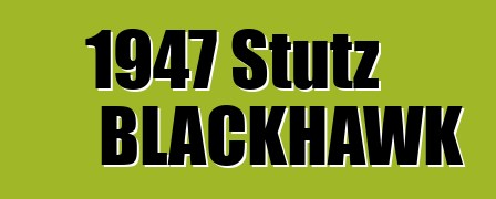 1947 Stutz BLACKHAWK