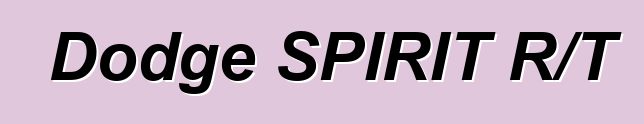 Dodge SPIRIT R/T