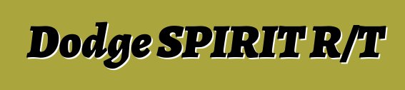 Dodge SPIRIT R/T