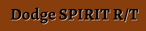 Dodge SPIRIT R/T