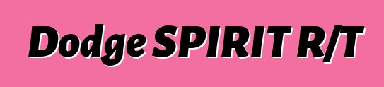 Dodge SPIRIT R/T