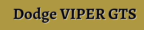 Dodge VIPER GTS