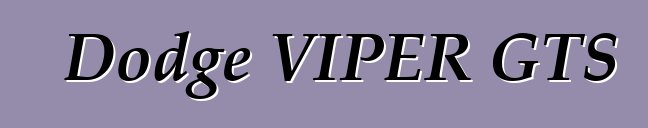 Dodge VIPER GTS