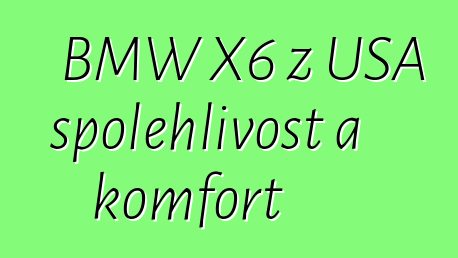 BMW X6 z USA spolehlivost a komfort