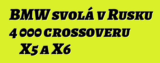 BMW svolá v Rusku 4 000 crossoverů X5 a X6