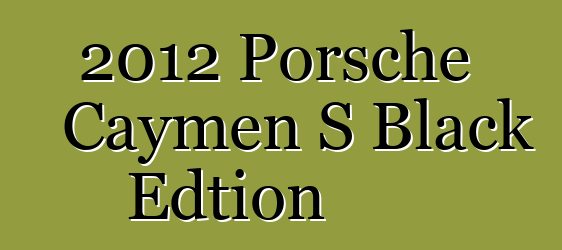 2012 Porsche Caymen S Black Edtion