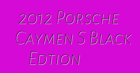 2012 Porsche Caymen S Black Edtion