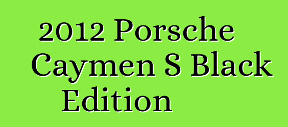 2012 Porsche Caymen S Black Edition
