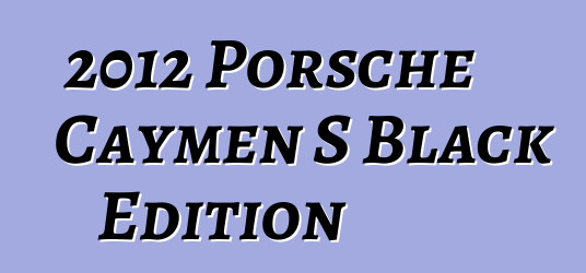 2012 Porsche Caymen S Black Edition
