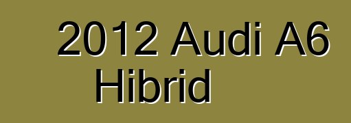 2012 Audi A6 Hibrid