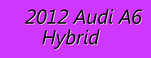 2012 Audi A6 Hybrid