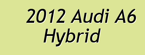 2012 Audi A6 Hybrid