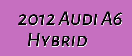 2012 Audi A6 Hybrid
