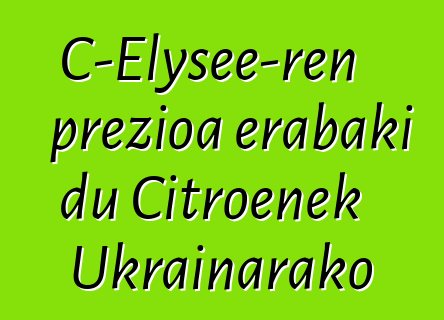 C-Elysee-ren prezioa erabaki du Citroenek Ukrainarako