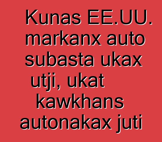 Kunas EE.UU. markanx auto subasta ukax utji, ukat kawkhans autonakax juti