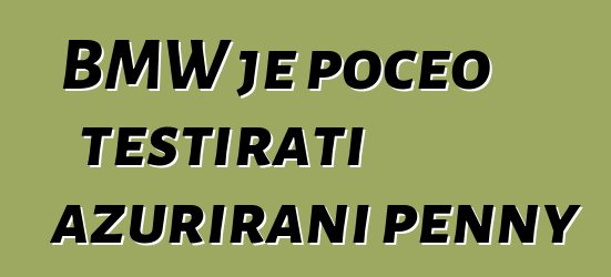BMW je počeo testirati ažurirani penny