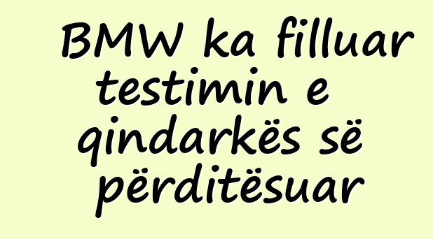 BMW ka filluar testimin e qindarkës së përditësuar