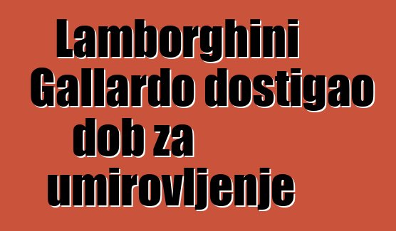 Lamborghini Gallardo dostigao dob za umirovljenje