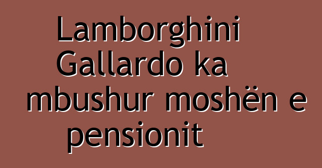 Lamborghini Gallardo ka mbushur moshën e pensionit