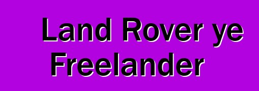 Land Rover ye Freelander