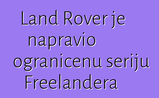 Land Rover je napravio ograničenu seriju Freelandera