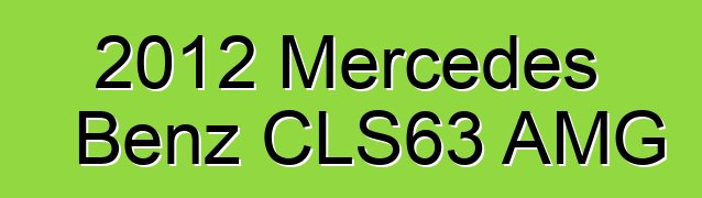 2012 Mercedes Benz CLS63 AMG