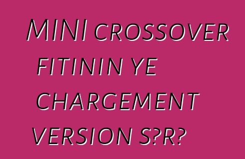MINI crossover fitinin ye chargement version sɔrɔ