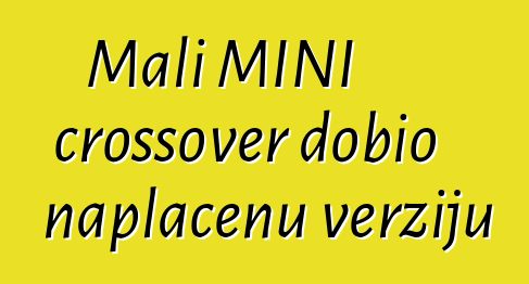 Mali MINI crossover dobio naplaćenu verziju