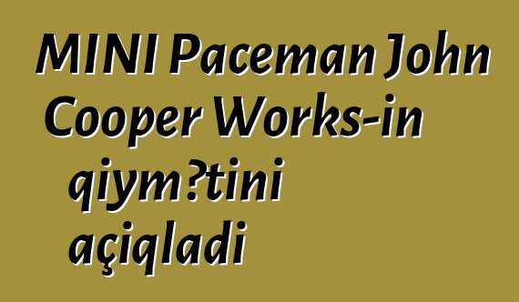 MINI Paceman John Cooper Works-in qiymətini açıqladı
