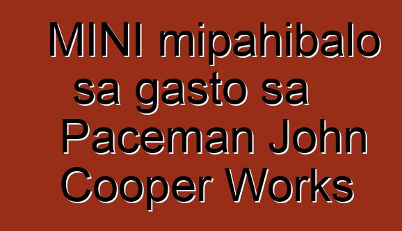 MINI mipahibalo sa gasto sa Paceman John Cooper Works