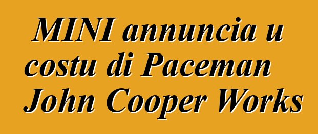 MINI annuncia u costu di Paceman John Cooper Works