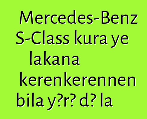 Mercedes-Benz S-Class kura ye lakana kɛrɛnkɛrɛnnen bila yɔrɔ dɔ la