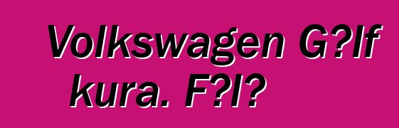 Volkswagen Gɔlf kura. Fɔlɔ