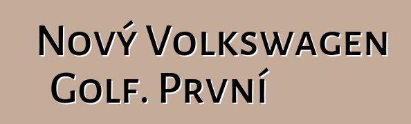 Nový Volkswagen Golf. První