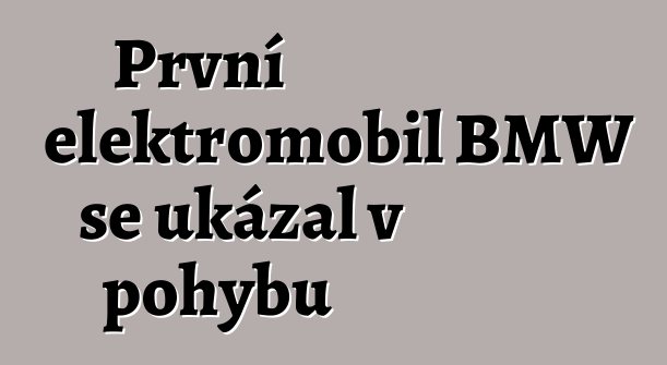 První elektromobil BMW se ukázal v pohybu