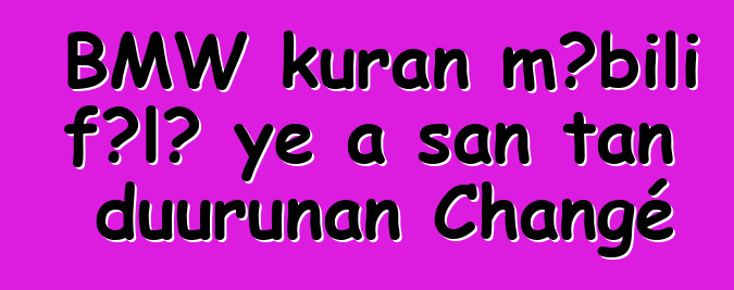 BMW kuran mɔbili fɔlɔ ye a san tan duurunan Changé