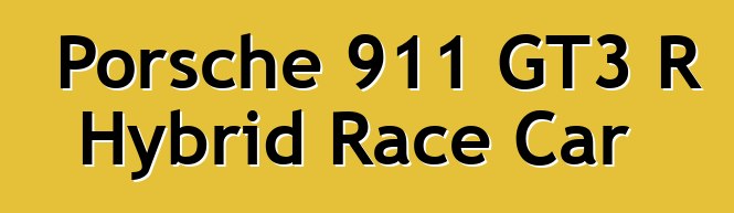Porsche 911 GT3 R Hybrid Race Car