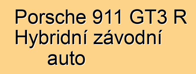 Porsche 911 GT3 R Hybridní závodní auto