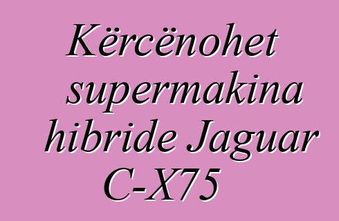 Kërcënohet supermakina hibride Jaguar C-X75
