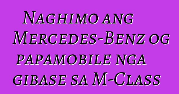 Naghimo ang Mercedes-Benz og papamobile nga gibase sa M-Class