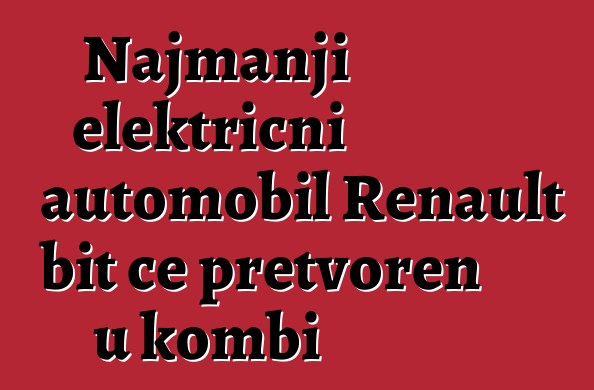 Najmanji električni automobil Renault bit će pretvoren u kombi