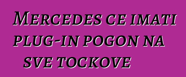 Mercedes će imati plug-in pogon na sve točkove