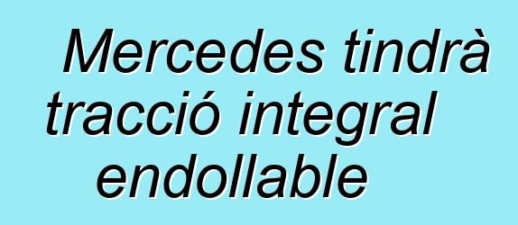 Mercedes tindrà tracció integral endollable