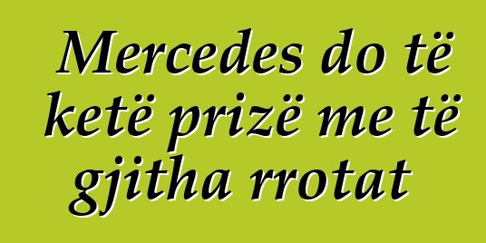 Mercedes do të ketë prizë me të gjitha rrotat