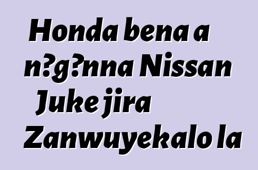 Honda bɛna a ɲɔgɔnna Nissan Juke jira Zanwuyekalo la
